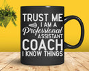 Trust me I am a professional Assistant Coach Svg Digital