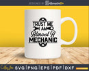 Trust me I am almost a mechanic SVG PNG digital cutting