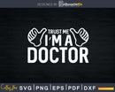 Trust Me I’m A Doctor Svg Png Dxf Cut Files