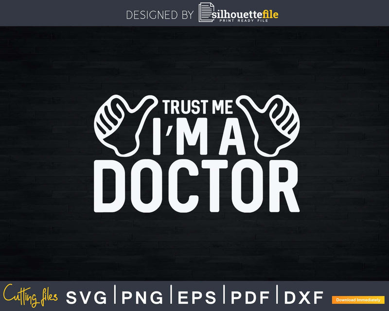 Trust Me I’m A Doctor Svg Png Dxf Cut Files