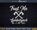 Trust Me I’m A Lumberjack Svg T-Shirt Design