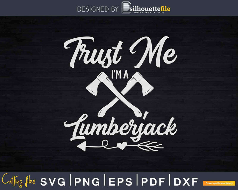Trust Me I’m A Lumberjack Svg T-Shirt Design