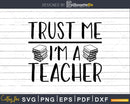 Trust me I’m a Teacher Shirt design svg cricut craft cut
