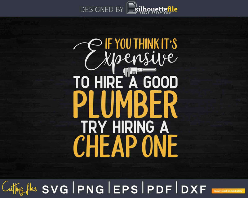 Try Hiring a Cheap One Plumber Svg Png Cut File