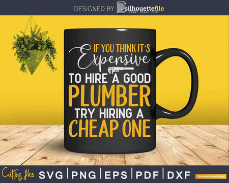 Try Hiring a Cheap One Plumber Svg Png Cut File