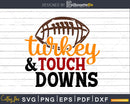 Turkey and Touch Downs Thanksgiving Svg digital svg cut