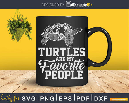 Turtles Are My Favorite People Svg Png Cut Files