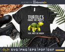 Turtles Make Me Happy You Not So Much Shirt Svg Files