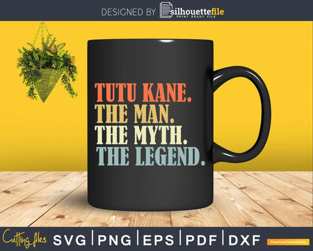 Tutu kane The Man Myth Legend Father day Svg Png T-shirt