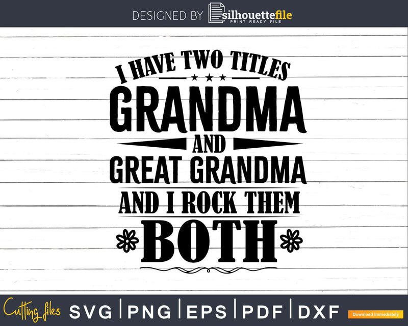 Two Titles Grandma And Great Svg Png Digital Files