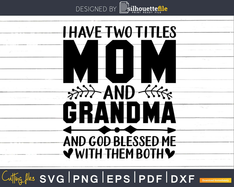 Two Titles Mom And Grandma Christian Svg Png Digital Files