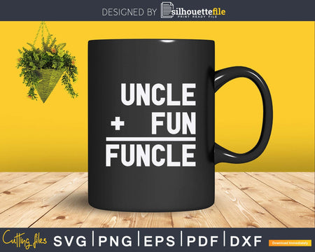 Uncle + Fun Equal Funcle Shirt Instant Download Svg Files