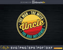 Uncle Man Myth Bad Influence Svg Best Ever Birth