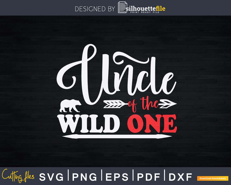 Uncle of the Wild One Bear Svg Craft Printable Cut Files