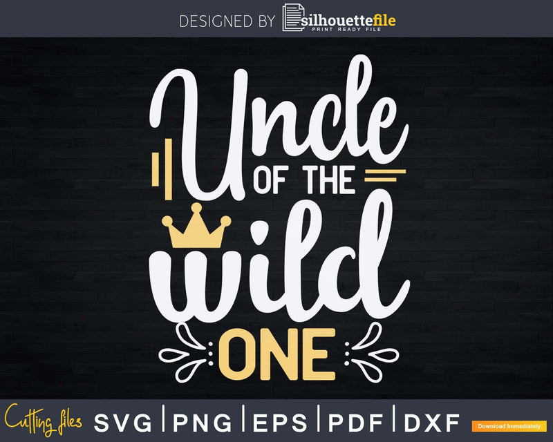 Uncle of the Wild One Shirt 1st Birthday First Thing Svg