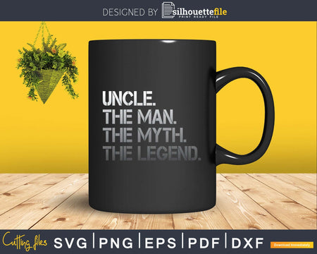Uncle The Man Myth Legend Svg Dxf Png Cricut Files