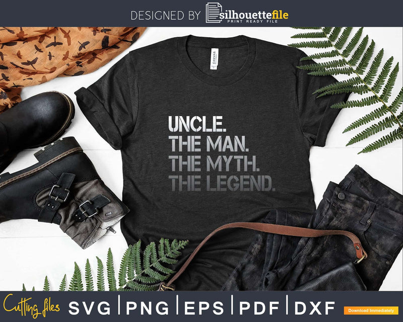 Uncle The Man Myth Legend Svg Dxf Png Cricut Files