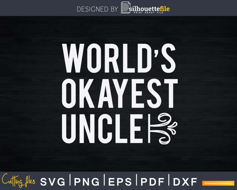 Uncle World’s Okayest Svg Craft Printable Cut Files