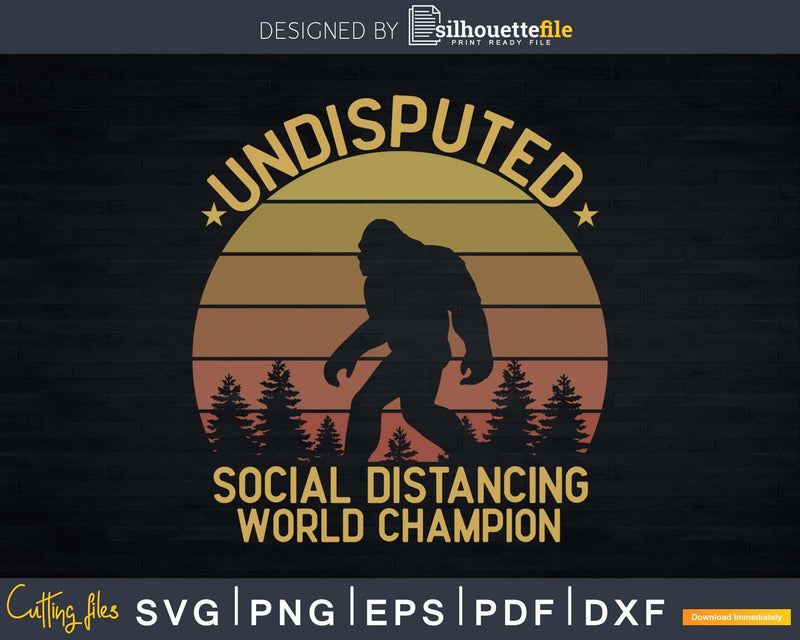 undisputed Social Distancing world Champion SVG PNG dxf