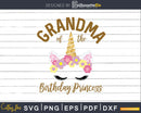 Unicorn Girl Grandma Of The Birthday Princess Svg Png Print