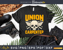 Union Carpenter Proud Worker carpenter Svg Design Cut Files