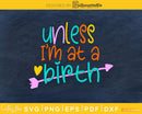 Unless i’m at a birth doula svg cricut digital cutting file