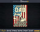 US Flag Heavy Equipment Excavator Operator Dad Svg Dxf Png