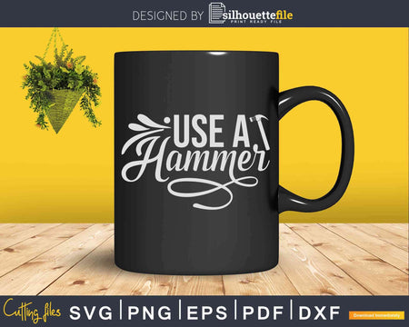Use a hammer Svg T-shirt Designs
