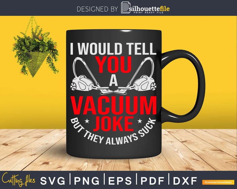 Vacuum Cleaner Housekeeping Cleaning Shirt Svg Files