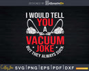 Vacuum Cleaner Housekeeping Cleaning Shirt Svg Files