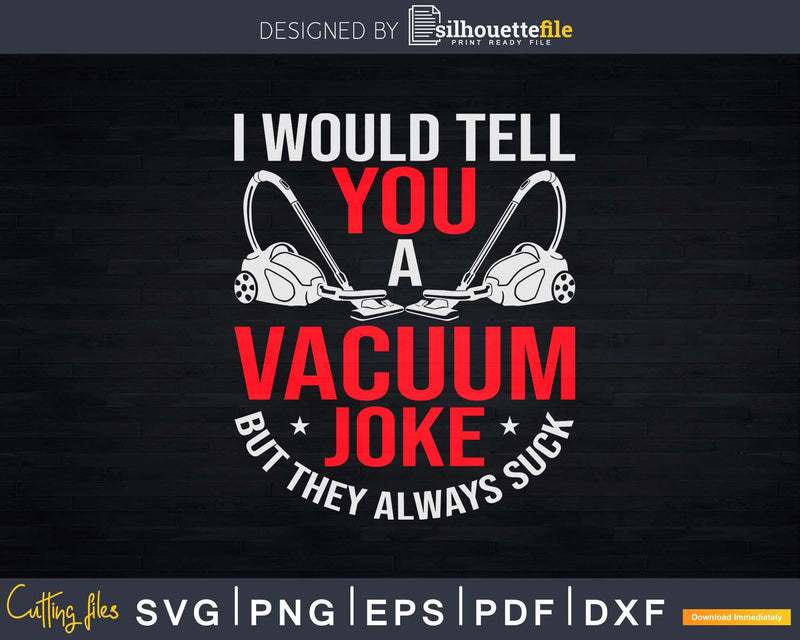 Vacuum Cleaner Housekeeping Cleaning Shirt Svg Files For