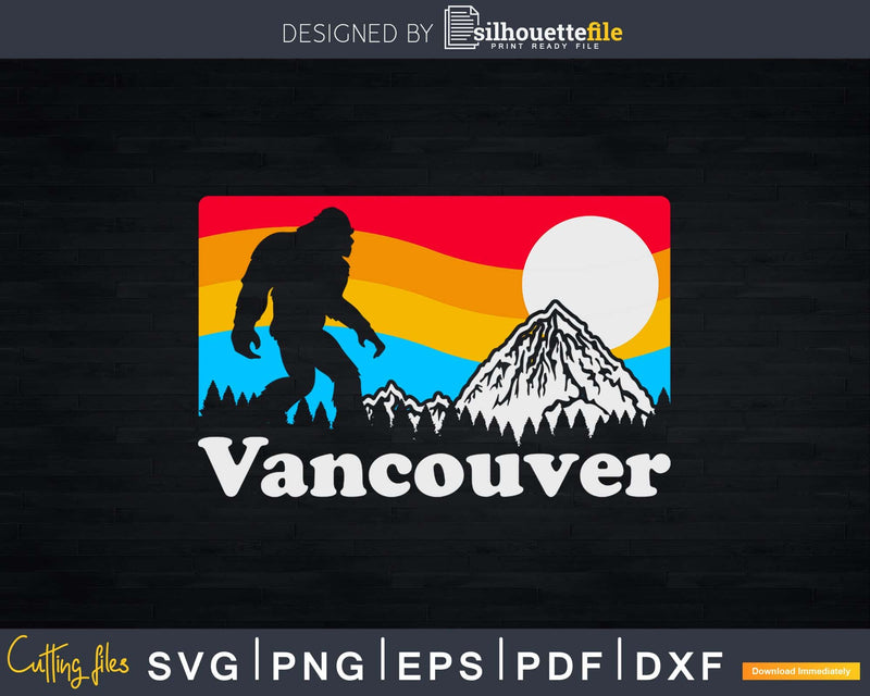 Vancouver Canada Bigfoot Mountains Svg Shirt Designs Cut