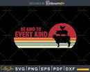 Vegan Retro Be Kind To Every Cow Pig Chicken cut svg craft