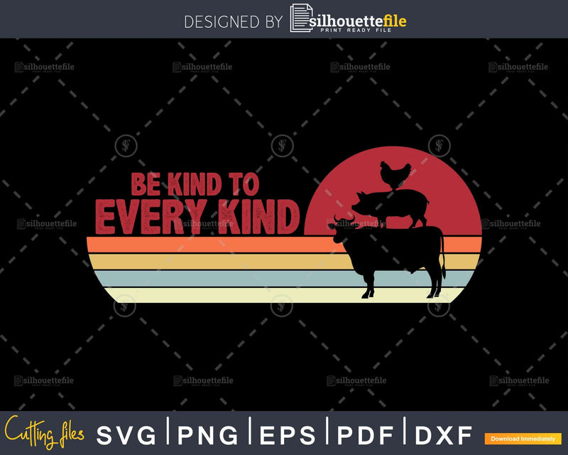 Vegan Retro Be Kind To Every Cow Pig Chicken cut svg craft