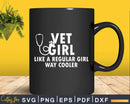 Vet Girl Like A Regular But Way Cooler Svg Png Digital