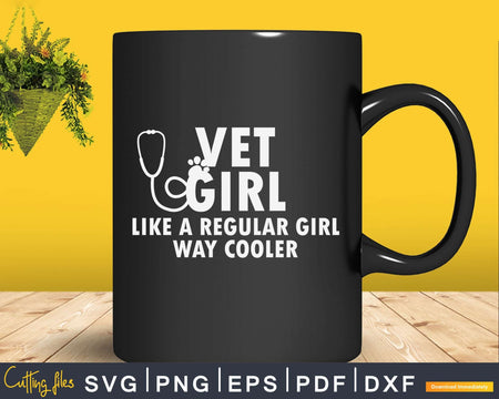 Vet Girl Like A Regular But Way Cooler Svg Png Digital