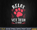 Vet Tech Relax Veterinary Technician Animal Lover Svg Png