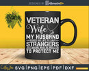 Veteran Wife Army Husband Soldier Saying Svg T-shirt Design