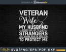 Veteran Wife Army Husband Soldier Saying Svg T-shirt Design