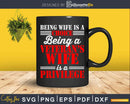 Veteran’s Wife Privilege Veterans Day Svg Cricut Cut Files