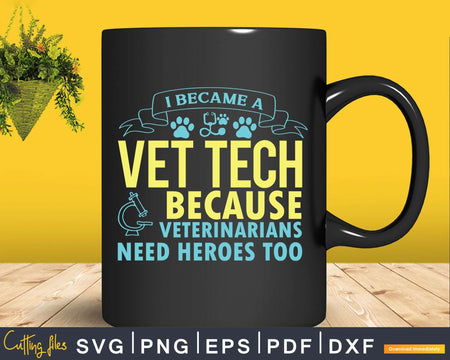 Veterinarians Need Heroes Too Funny Vet Tech Svg Png