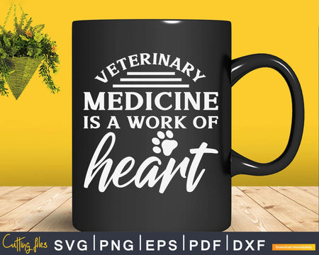 Veterinary Medicine is a Work of Heart Svg Png Digital