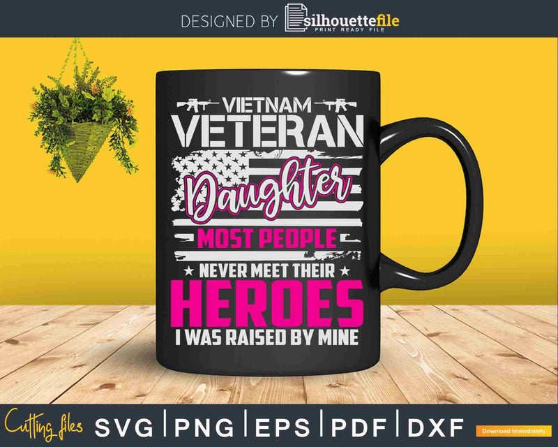 Vietnam Veteran Daughter Raised By My Hero Svg T - shirt