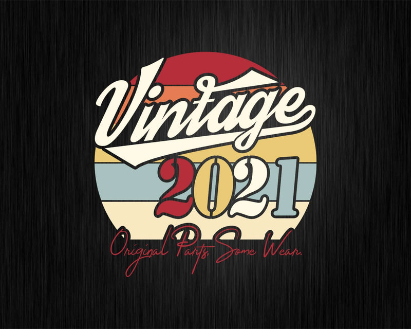 Vintage 1st Birthday 2021 Original Parts Some Wear Svg Png