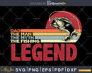 Vintage Bass Fishing Dad Man The Myth Legend Fisherman svg