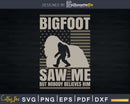 Vintage Bigfoot Saw Me But Nobody Believes Him American