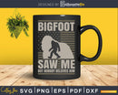 Vintage Bigfoot Saw Me But Nobody Believes Him American