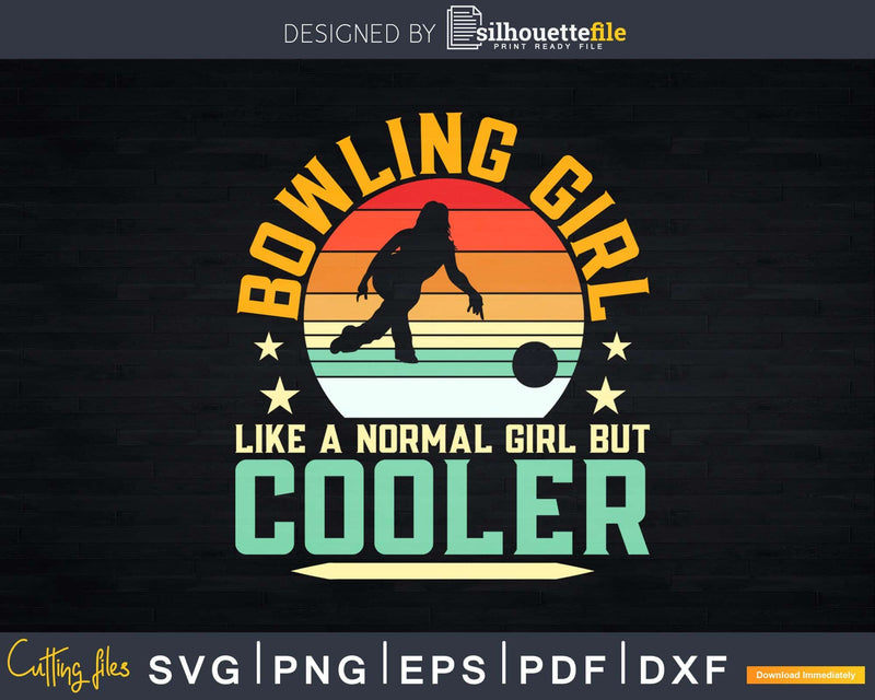 Vintage Bowling Girl Like A Normal But Cooler Svg Cricut