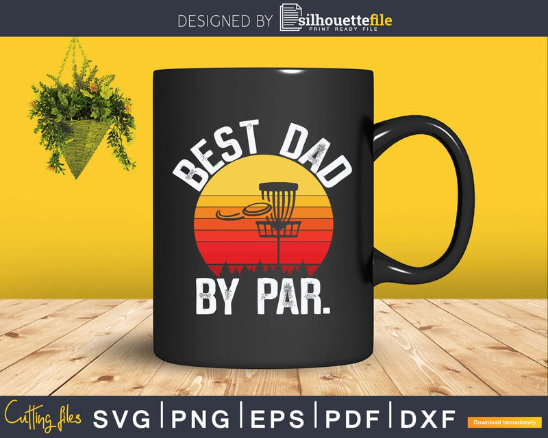 Vintage Disc Golf Dad Best By Par Disk Svg Png Dxf Cut Files