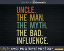 Vintage Fun Uncle Man Myth Bad Influence Svg Dxf Png Cricut